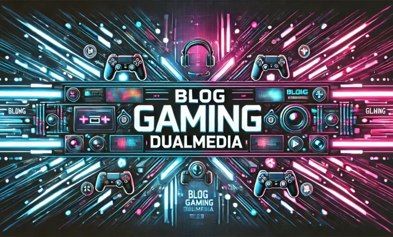 Blog Gaming DualMedia