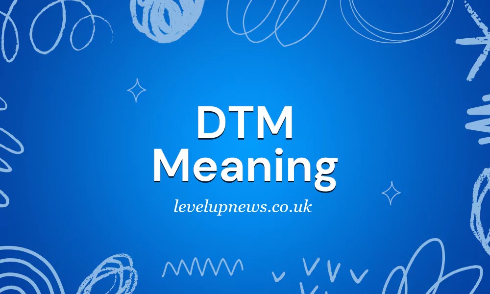What Does DTM Mean in Text