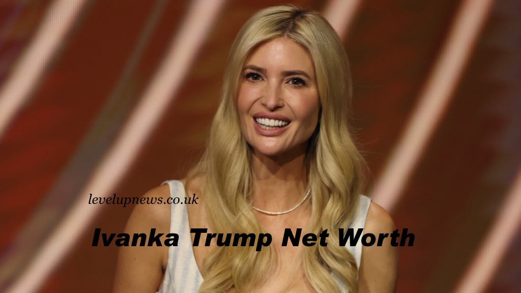 Ivanka Trump Net Worth