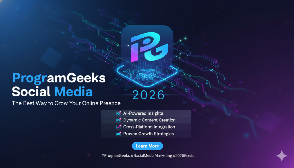 ProgramGeeks Social Media: The Best Way to Grow Your Online Presence 2026